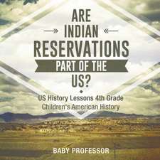 Are Indian Reservations Part of the US? US History Lessons 4th Grade | Children's American History