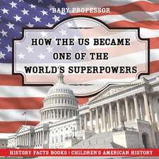 How The US Became One of the World's Superpowers - History Facts Books | Children's American History