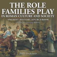 The Role Families Play in Roman Culture and Society - Ancient History Sourcebook | Children's Ancient History