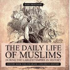 The Daily Life of Muslims during The Largest Empire in History - History Book for 6th Grade | Children's History