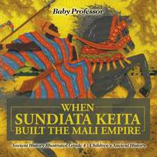 When Sundiata Keita Built the Mali Empire - Ancient History Illustrated Grade 4 | Children's Ancient History