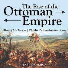 The Rise of the Ottoman Empire - History 5th Grade | Children's Renaissance Books