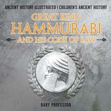 Great King Hammurabi and His Code of Law - Ancient History Illustrated | Children's Ancient History