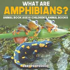 What are Amphibians? Animal Book Age 8 | Children's Animal Books