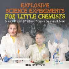 Explosive Science Experiments for Little Chemists - Science Project | Children's Science Experiment Books