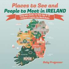 Places to See and People to Meet in Ireland - Geography Books for Kids Age 9-12 | Children's Explore the World Books