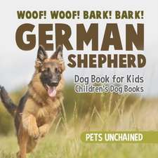 Woof! Woof! Bark! Bark! | German Shepherd Dog Book for Kids | Children's Dog Books