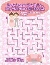 Here Comes The Bride...But Where Is The Groom? Wedding-Themed Mazes for Kids