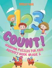 1, 2 ,3 Count! Counting Puzzles for Kids - Activity Book Grade 2