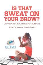 Is That Sweat on Your Brow? | Hard Crossword Puzzle Books | Crossword Challenge for Dummies