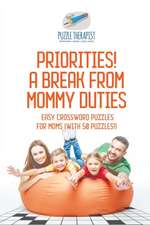 Priorities! A Break from Mommy Duties | Easy Crossword Puzzles for Moms (with 50 puzzles!)