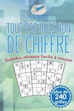 Tout est question de chiffre | Sudoku, niveaux facile à moyen (plus de 240 grilles)