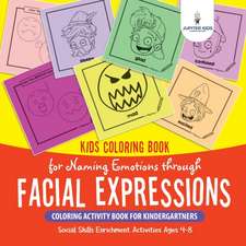 Kids Coloring Book for Naming Emotions through Facial Expressions. Coloring Activity Book for Kindergartners. Social Skills Enrichment Activities Ages 4-8