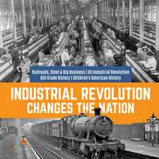 Industrial Revolution Changes the Nation | Railroads, Steel & Big Business | US Industrial Revolution | 6th Grade History | Children's American History