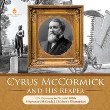 Cyrus McCormick and His Reaper | U.S. Economy in the mid-1800s | Biography 5th Grade | Children's Biographies