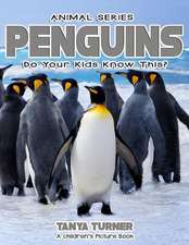 Penguins Do Your Kids Know This?