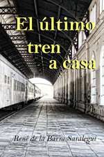 El Ultimo Tren a Casa