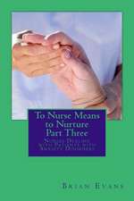 To Nurse Means to Nurture Part Three