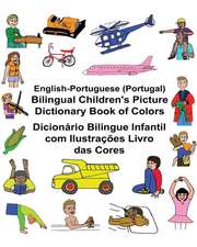 English-Portuguese (Portugal) Bilingual Children's Picture Dictionary Book of Colors Dicionario Bilingue Infantil Com Ilustracoes Livro Das Cores