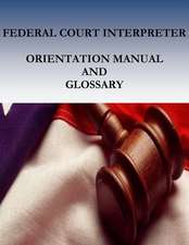 Federal Court Interpreters Orientation Manual and Glossary