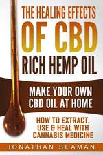 The Healing Effects of CBD Rich Hemp Oil - Make Your Own CBD Oil at Home