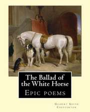 The Ballad of the White Horse, by