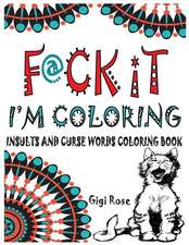 F@ck It - I'm Coloring