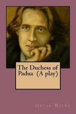 The Duchess of Padua (a Play)