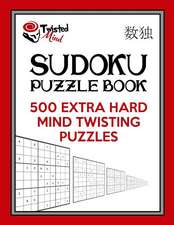 Twisted Mind Sudoku Puzzle Book, 500 Extra Hard Mind Twisting Puzzles