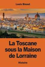 La Toscane Sous La Maison de Lorraine