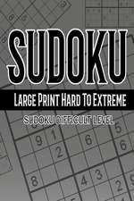 Sudoku Large Print Hard to Extreme 365 Days