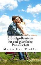 8 Erfolgs-Bausteine Fur Eine Gluckliche Partnerschaft