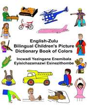 English-Zulu Bilingual Children's Picture Dictionary Book of Colors Incwadi Yezingane Enemibala Eyisichazamazwi Esinezithombe