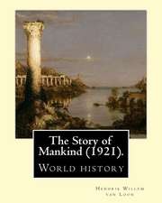 The Story of Mankind (1921), by Hendrik Willem Van Loon (Illustrated)