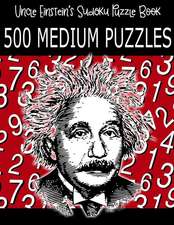 Uncle Einstein's Sudoku Puzzle Book, 500 Medium Puzzles