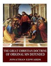 The Great Christian Doctrine of Original Sin Defended