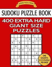 Sudoku Puzzle Book 400 Extra Hard Giant Size Puzzles