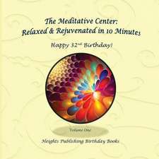 Happy 32nd Birthday! Relaxed & Rejuvenated in 10 Minutes Volume One