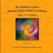 Happy 44th Birthday! Relaxed & Rejuvenated in 10 Minutes Volume Two