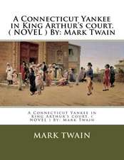 A Connecticut Yankee in King Arthur's Court. ( Novel ) by