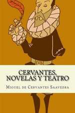 Cervantes, Novelas y Teatro