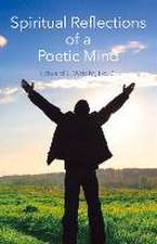 Spiritual Reflections of a Poetic Mind: Volume 1