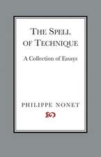 The Spell of Technique: A Collection of Essays Volume 1