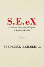 S.E.Ex: A Serious Educator's Ex-Pose' + Survival Guide Volume 1