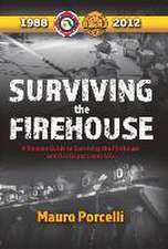 Surviving the Firehouse: A Rookies Guide to Surviving the Firehouse and Fire Department Life Volume 1