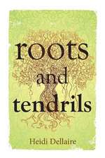 Roots and Tendrils: Volume 1