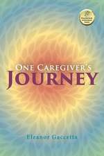 One Caregiver's Journey: Volume 1