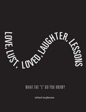 Love, Lust, Loved Laughter, Lessons: What the L Do You Know? Volume 1