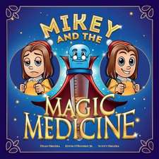 Mikey and the Magic Medicine