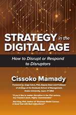 Strategy in the Digital Age: How to Disrupt or Respond to Disruptors Volume 1